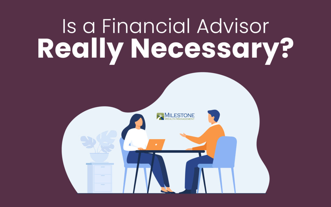Is a Financial Advisor Really Necessary?