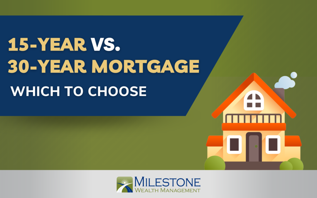 15-Year Vs. 30-Year Mortgage – Which to Choose