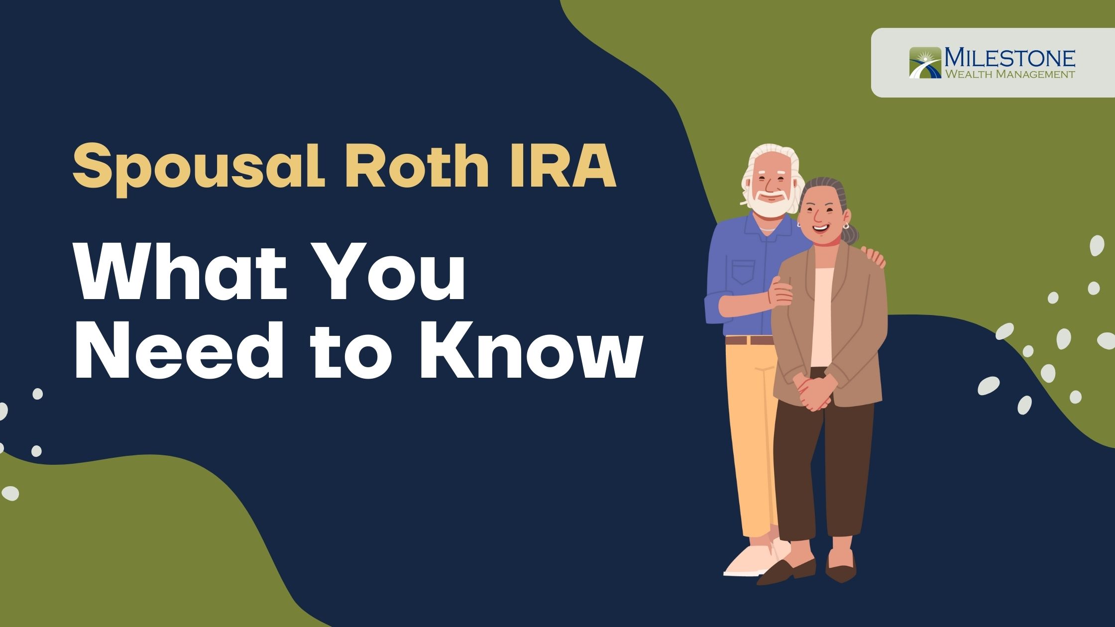 Spousal Roth IRA – What You Need to Know - Milestone Wealth Management